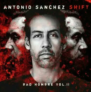 Antonio Sanchez - Shift (Bad Hombre Vol. II) (2 LP) Disco de vinilo