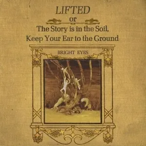 Bright Eyes - LIFTED or The Story is in The Soil, Keep Your Ear to the Ground (Gatefold) (2 LP)