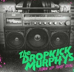 Dropkick Murphys - Turn Up That Dial (LP)
