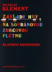 Miloslav Klement Základy hry na soprán. zobcovou flétnu - klavírní doprovody Music Book