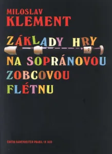 Miloslav Klement Základy hry na sopránovou zobcovou flétnu Music Book